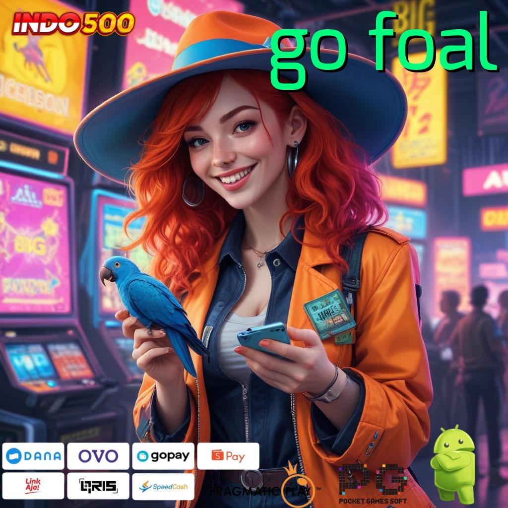 GO FOAL Website Gokil Banget Cheat Slot Apk Uang Tanpa Batas