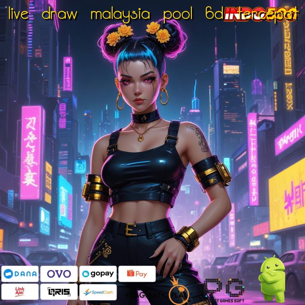 LIVE DRAW MALAYSIA POOL 6D TERCEPAT Akun Terbaik Jackpot Langsung WD Setiap Saat