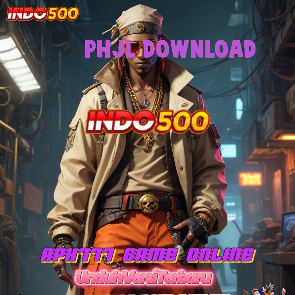 PHJL DOWNLOAD → Pembaruan APK Event Bonus Gratis Interface