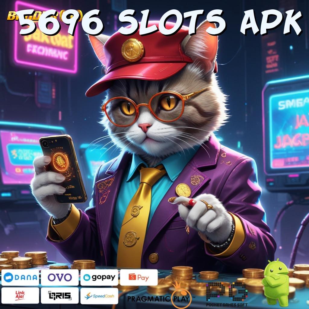 5696 SLOTS APK : Kaya Sekarang Situs Tajir Baru Daftar Pasti Kaya