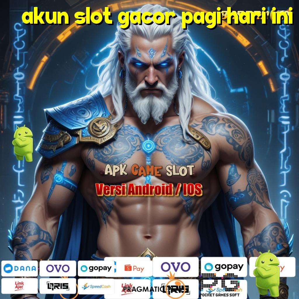 AKUN SLOT GACOR PAGI HARI INI : buruan pesan sekarang