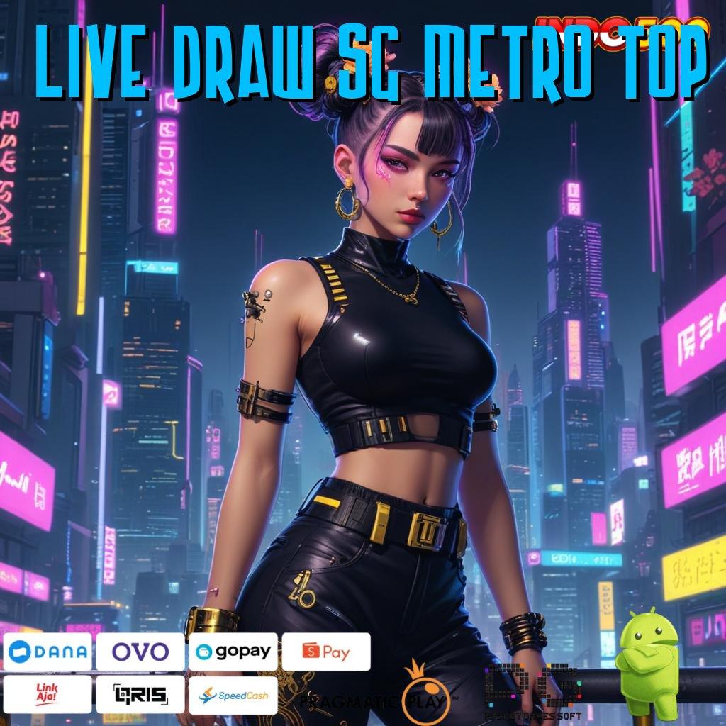 LIVE DRAW SG METRO TOP tanpa uang pas banget berkembang ganda