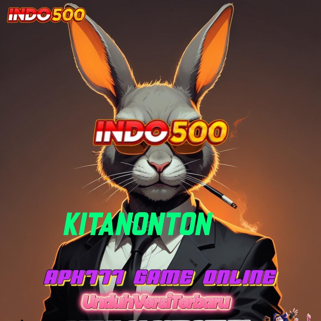 KITANONTON ➽ APK Event Bonus Versi Terbaru Struktur Kerja