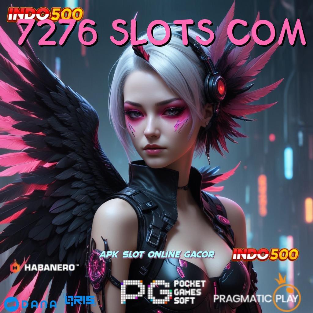 7276 SLOTS COM 🔥 Spin Bonus Jackpot Android Langsung