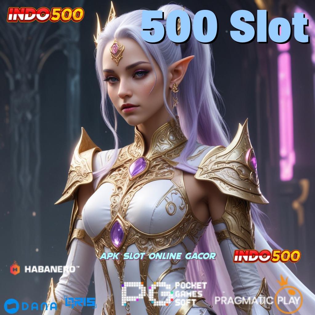 500 Slot