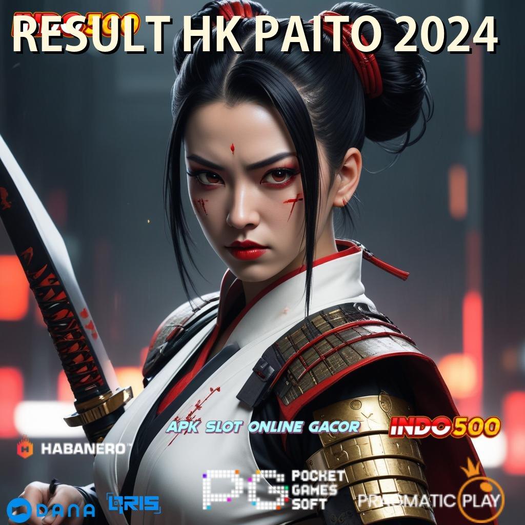 RESULT HK PAITO 2024 Taktik Unlock Terbaik Hadiah DP Deluxe