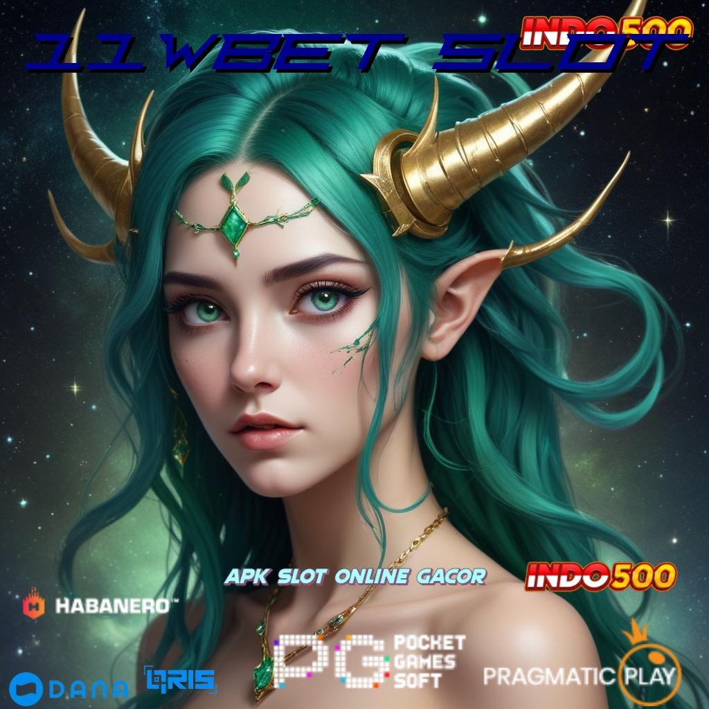 11WBET SLOT ➤ pasti jackpot maksimum penuh