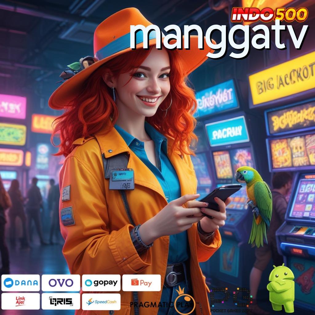 MANGGATV sertifikasi jackpot modal minim langsung wd cepat