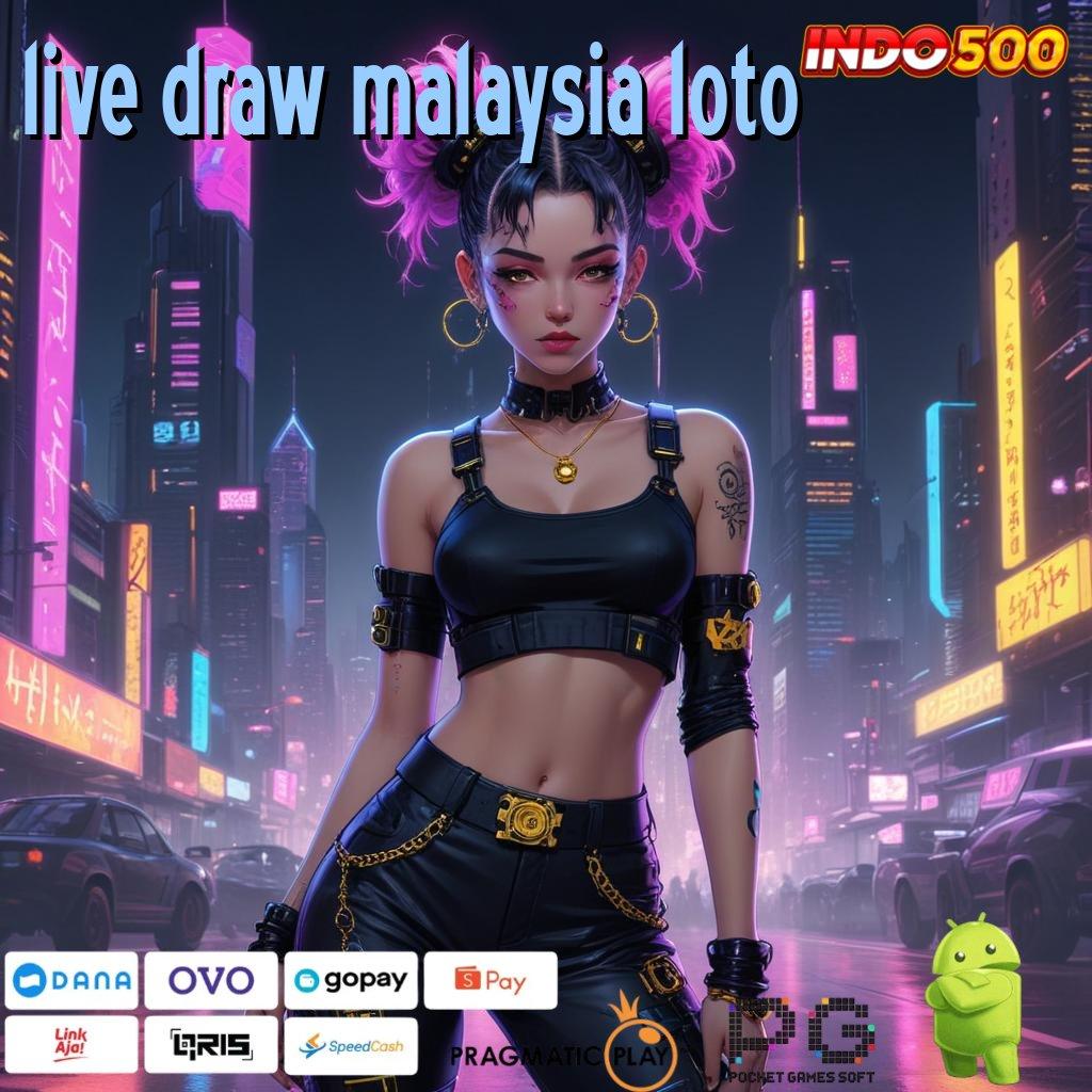 LIVE DRAW MALAYSIA LOTO versi cepat kerja seru game