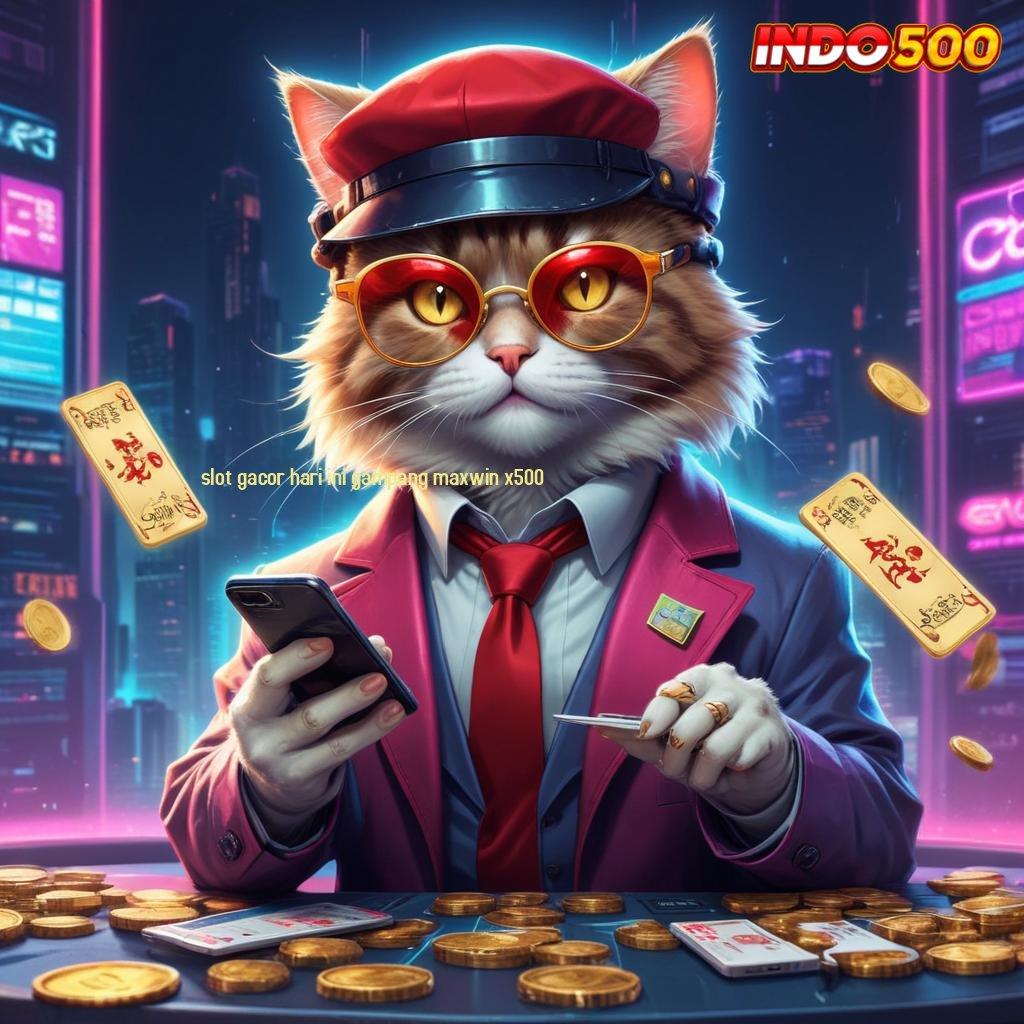 SLOT GACOR HARI INI GAMPANG MAXWIN X500 ® winrate luar biasa