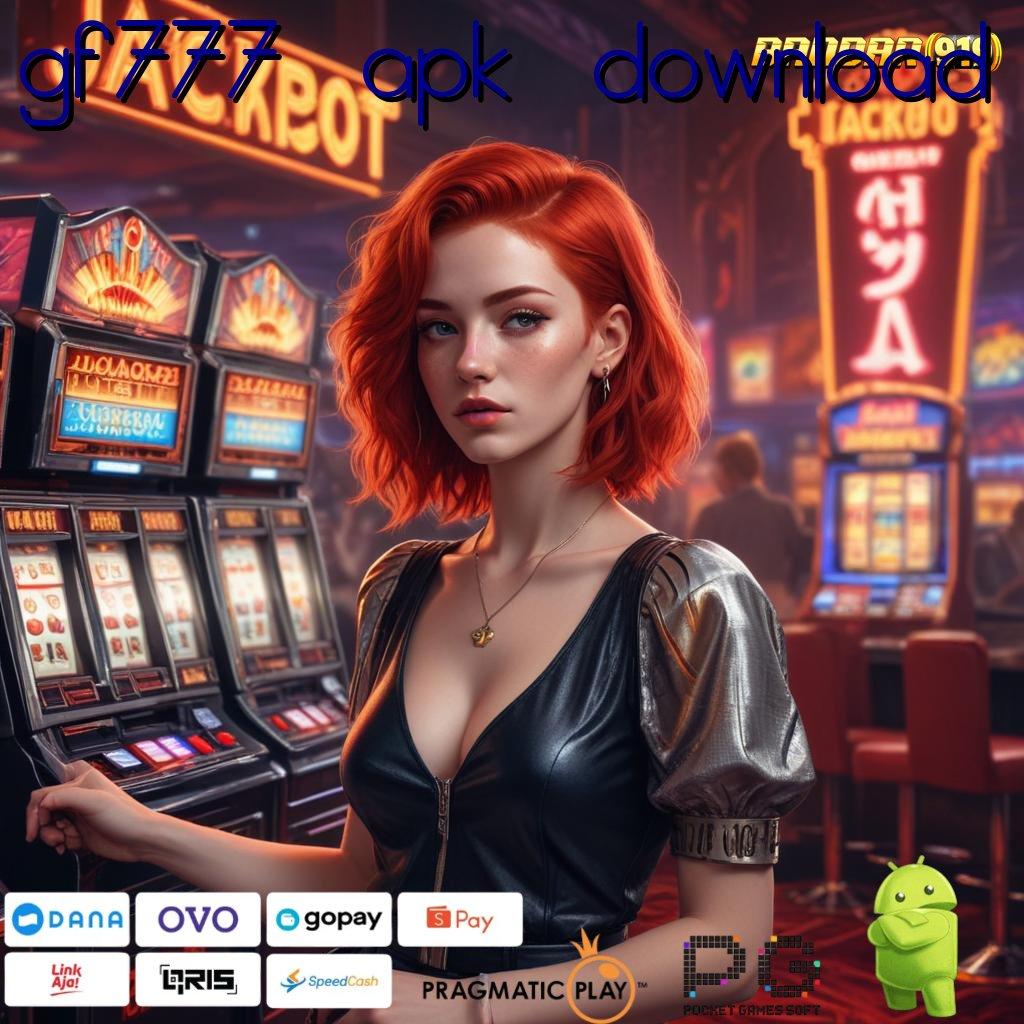 GF777 APK DOWNLOAD | sarana komunikasi android untuk generasi digital