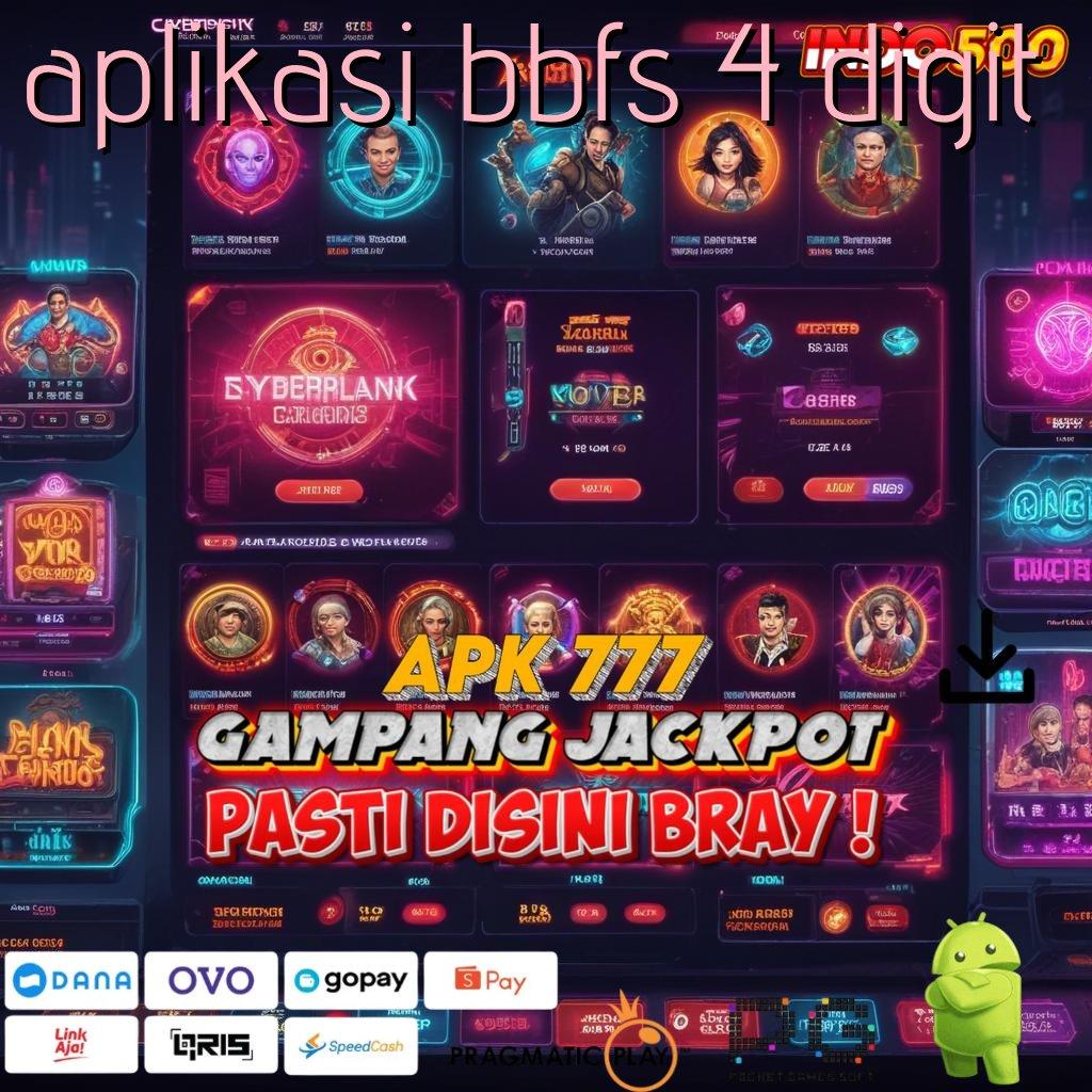 APLIKASI BBFS 4 DIGIT Jalur Baru Dengan Keuntungan Mega Jackpot Sekarang