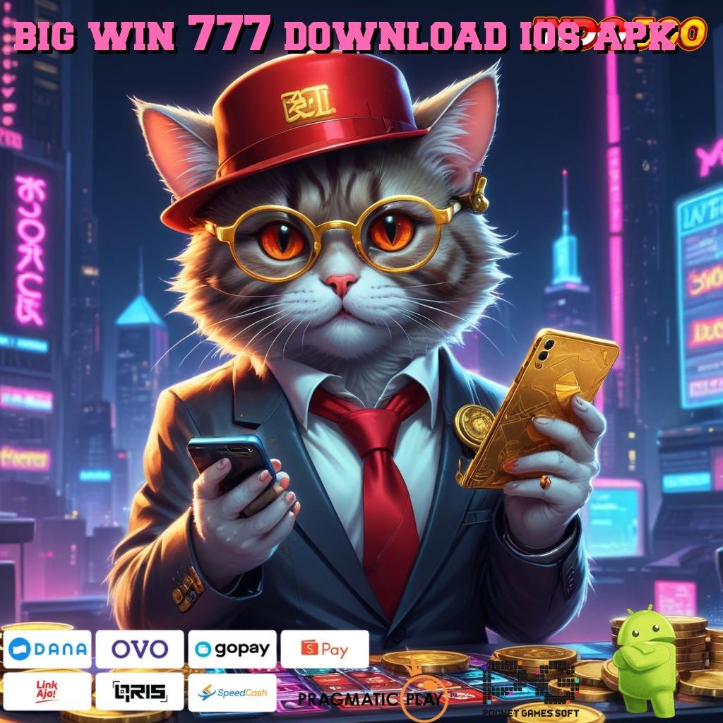 BIG WIN 777 DOWNLOAD IOS APK fleksibilitas baru jalan pintas ke untung