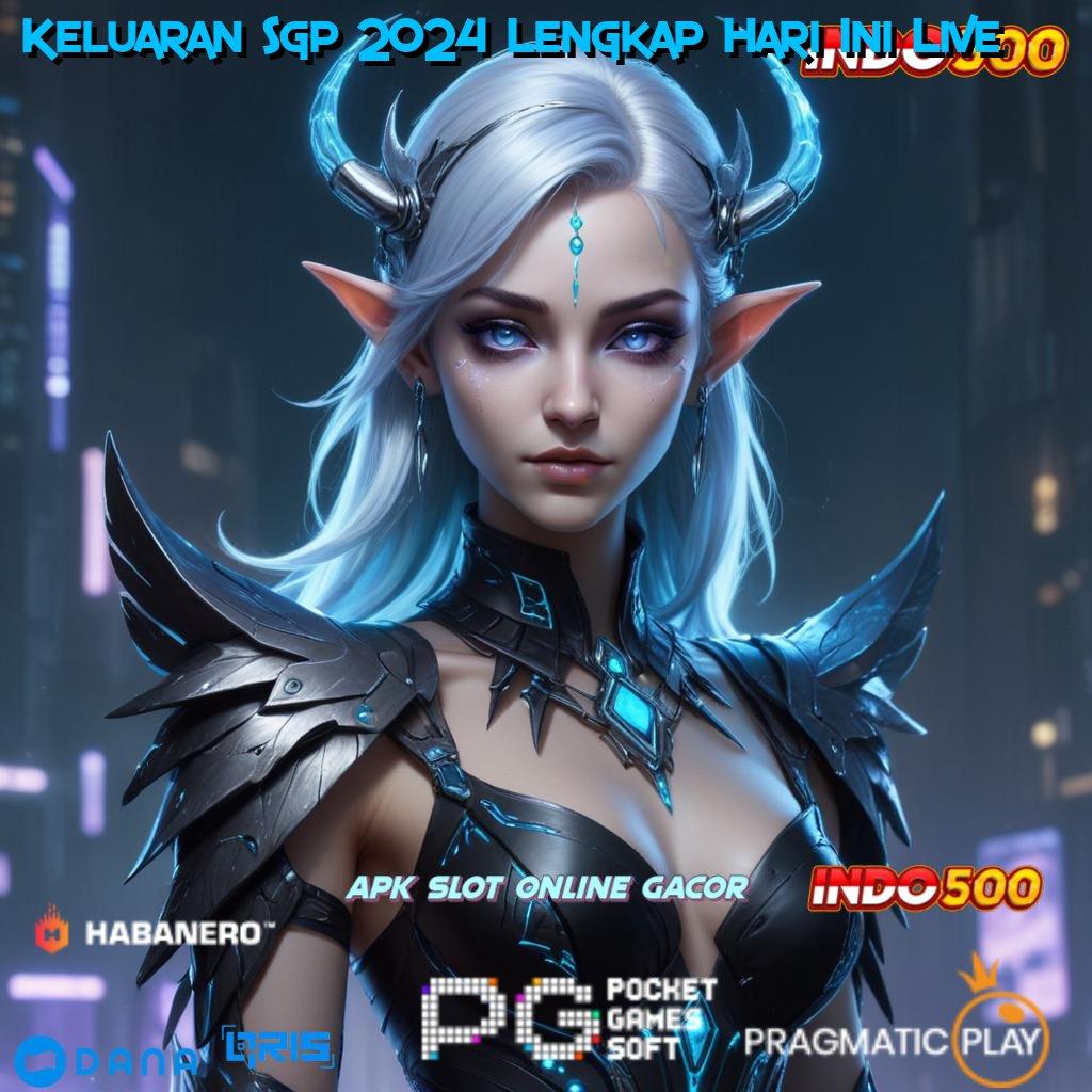 Keluaran Sgp 2024 Lengkap Hari Ini Live