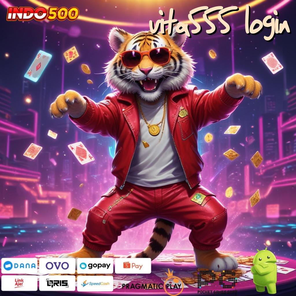 VITA555 LOGIN tangguh melesat jackpot gacor langsung wd