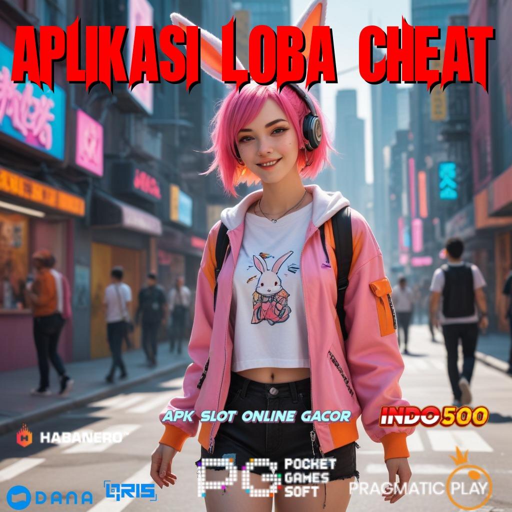 Aplikasi Loba Cheat