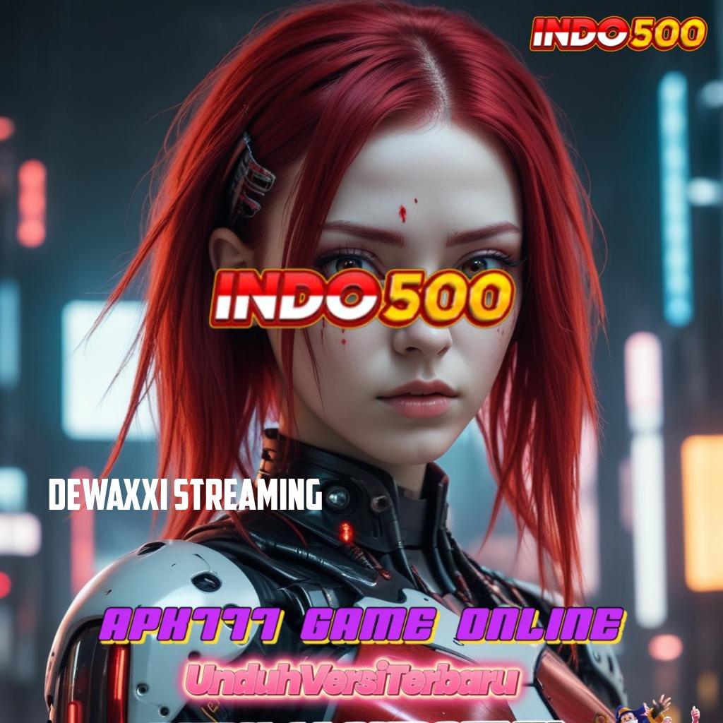 DEWAXXI STREAMING ➳ Tiliklah Sumber Keberuntungan di Ruang Utama