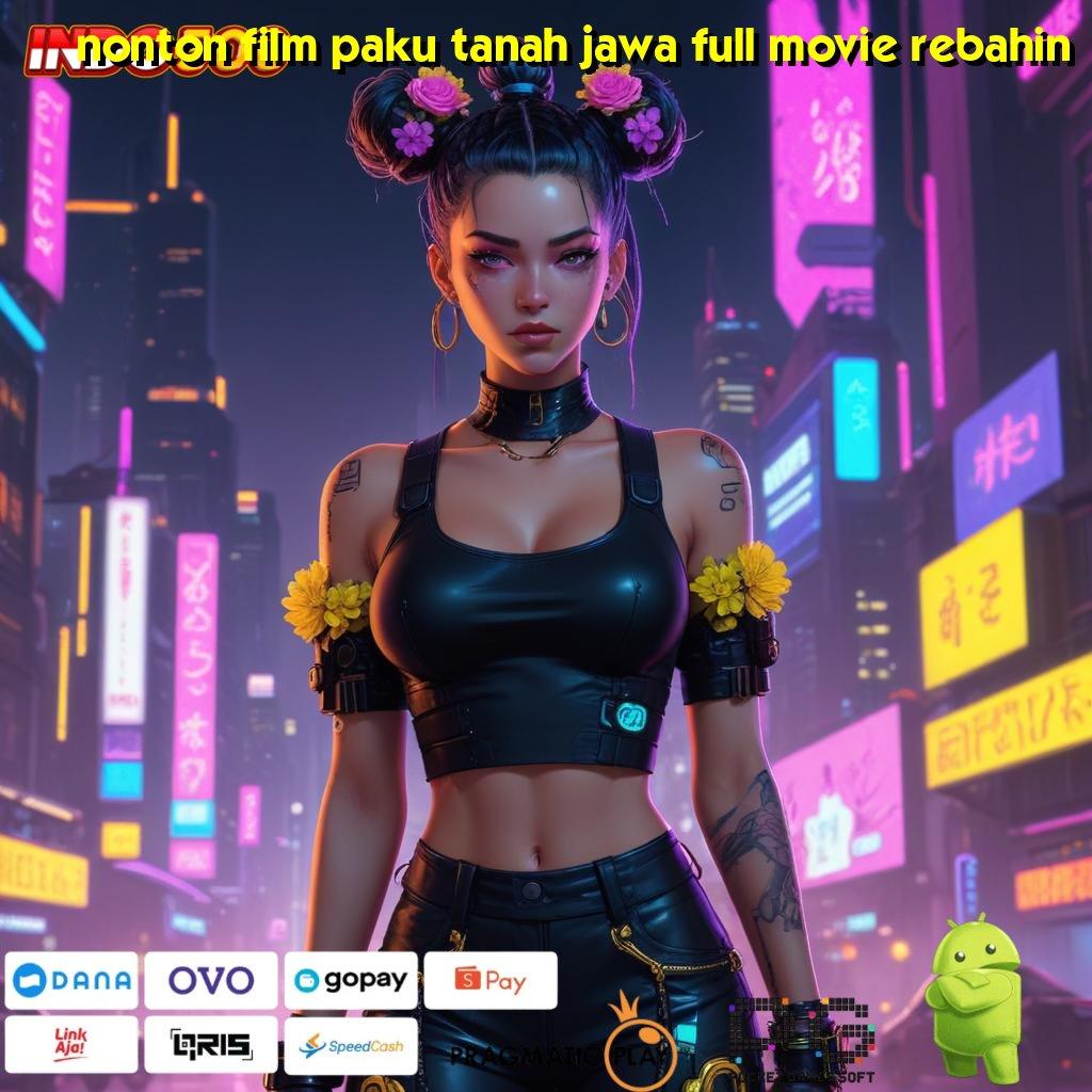 NONTON FILM PAKU TANAH JAWA FULL MOVIE REBAHIN Memenuhi Proporsi Infrastruktur untuk Masa Depan