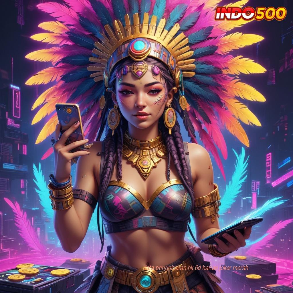 DATA PENGELUARAN HK 6D HARIAN JOKER MERAH Kode Free Reward Slot Idr 777 APK Terbaru Tahun 2025