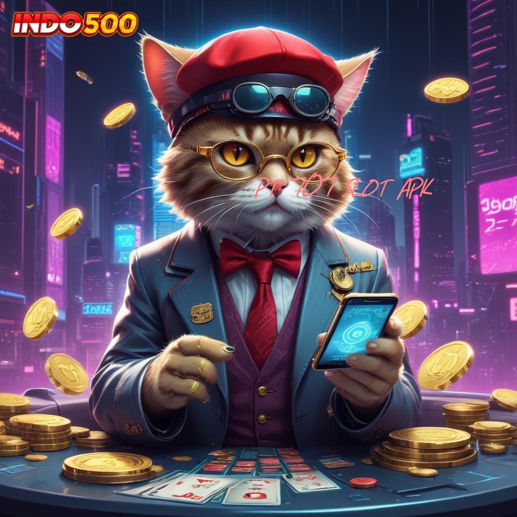 PT 707 SLOT APK ® Mengikuti Cara Simple Tanpa Rumit Sama Sekali