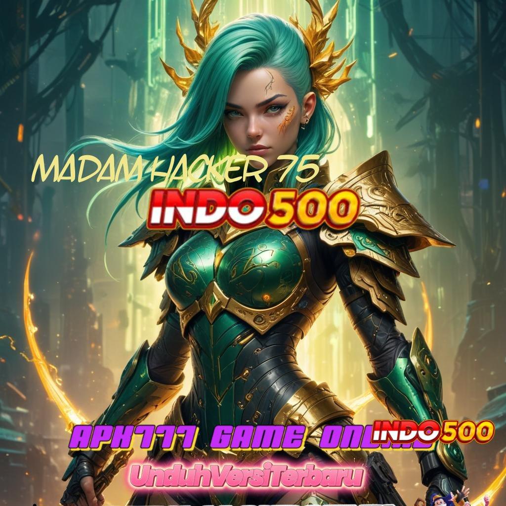 MADAM HACKER 75 ® Langsung Dapat Gak Ribet! APK Slot Idr 777 2025 yang Membangkitkan Semangat