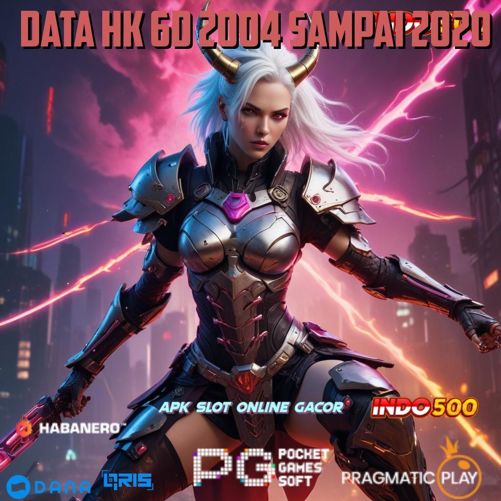 DATA HK 6D 2004 SAMPAI 2020 ✅ depo 2 menit sukses gemilang!