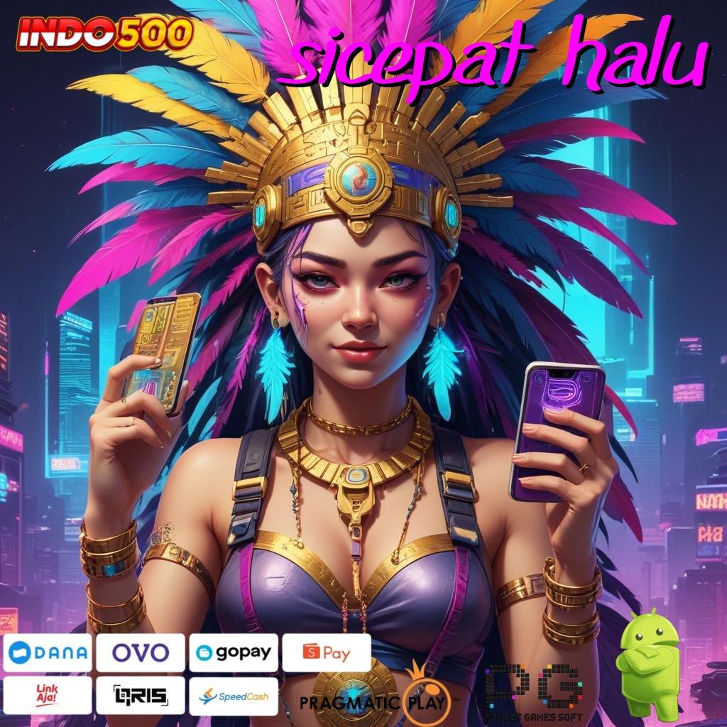 SICEPAT HALU Android Jackpot Spin Valid Bonus