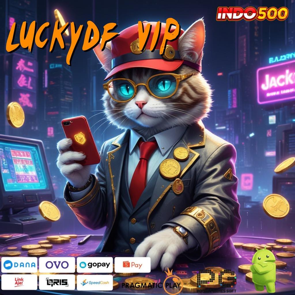 LUCKYDF VIP Aplikasi Dinamis Untung Terjamin