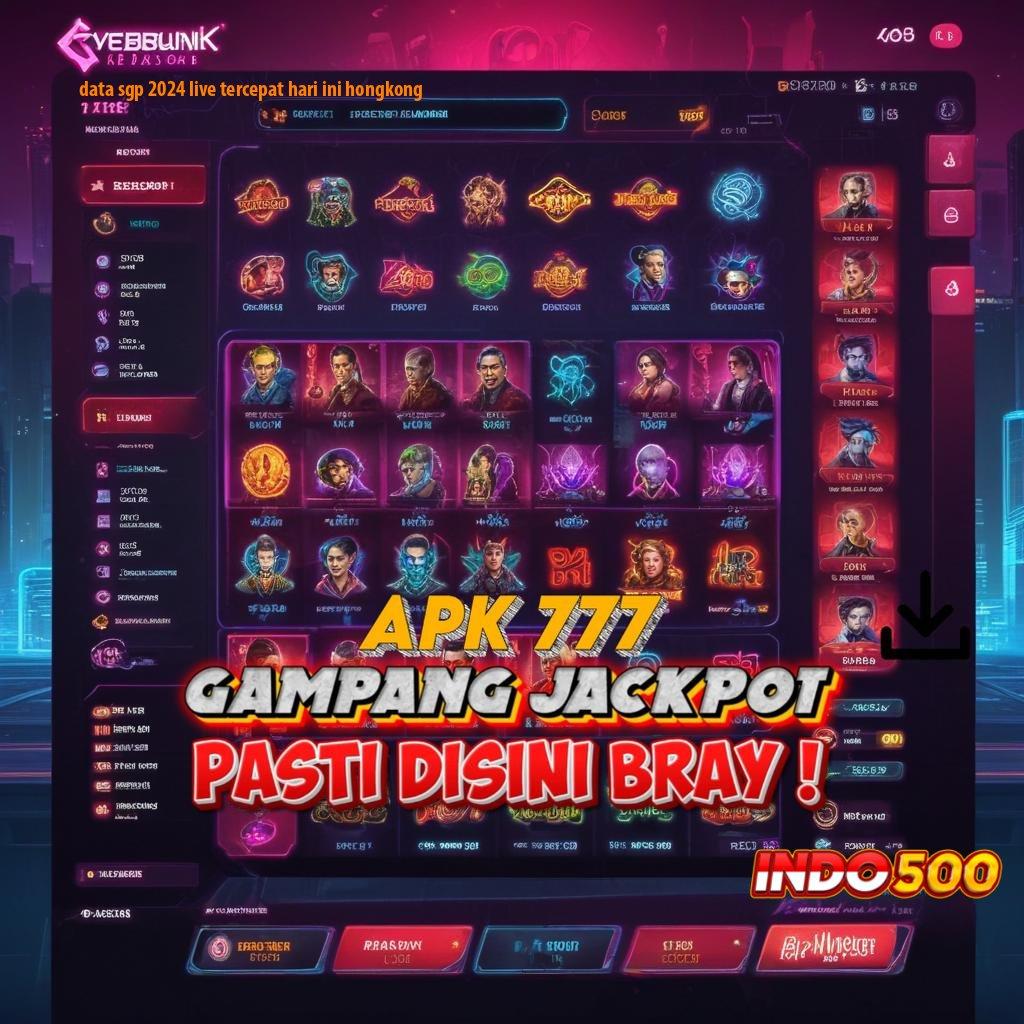 DATA SGP 2024 LIVE TERCEPAT HARI INI HONGKONG 💫 slot kaya besar jalankan putaran tanpa rugi