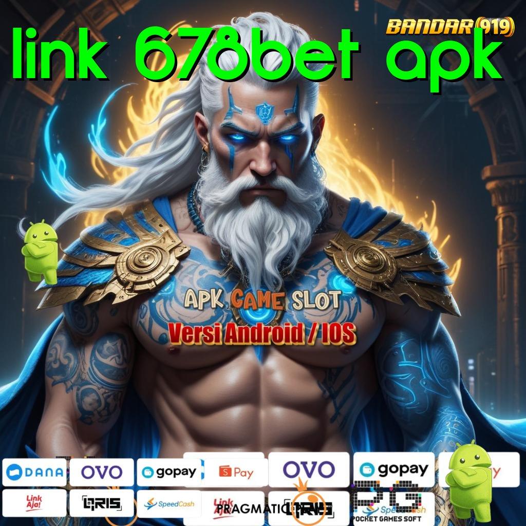 LINK 678BET APK : Versi 2025 Terkini Sudah Rilis! Download Gratis Sekarang!