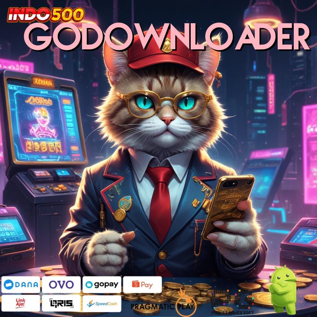 GODOWNLOADER Versi Baru Untuk Jackpot Kaya