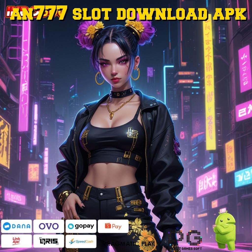 AN777 SLOT DOWNLOAD APK Lintasan Berkah Tanpa Kontrol Efisien Berbasis Data