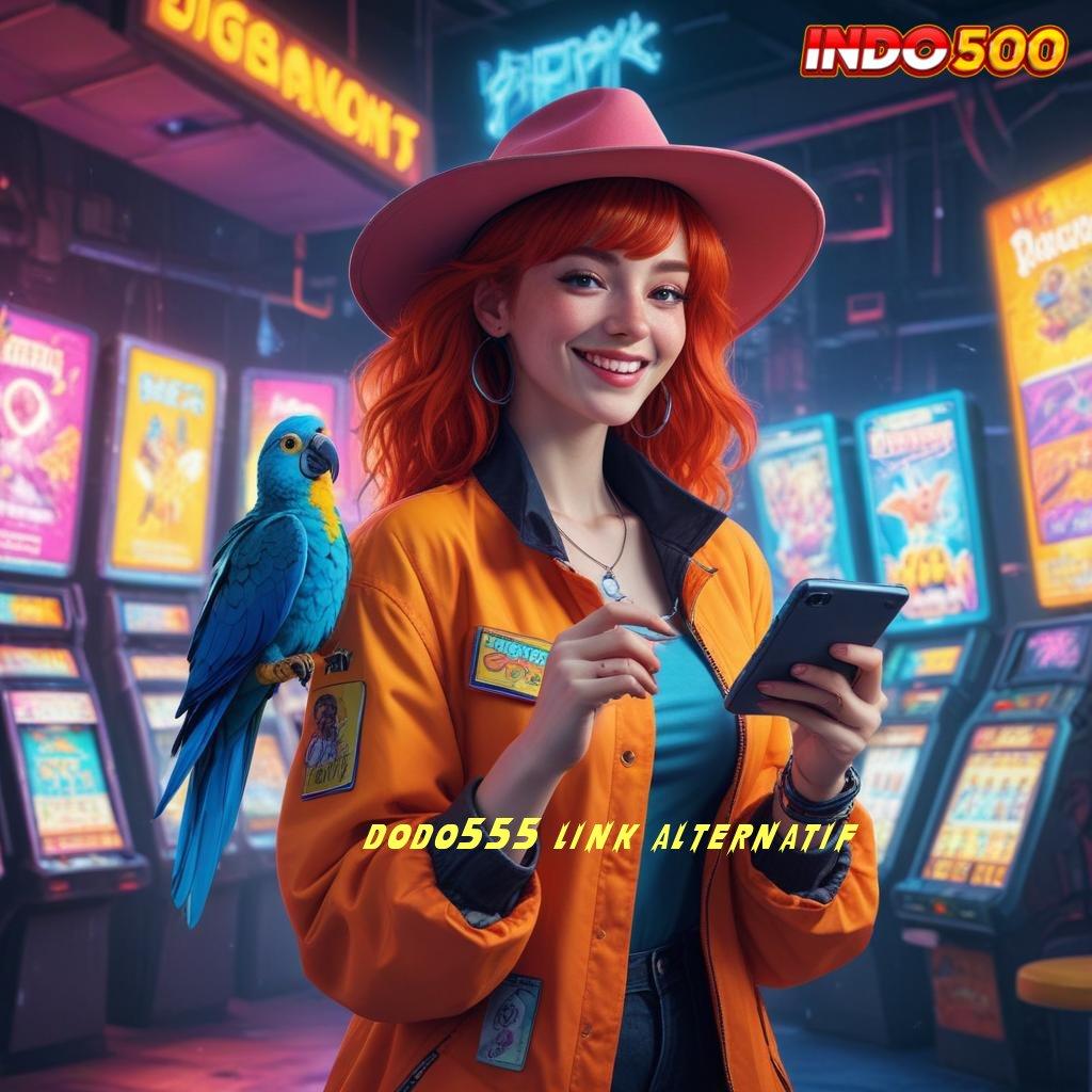 DODO555 LINK ALTERNATIF 💯 mudah maxwin auto cuan unggul peluang