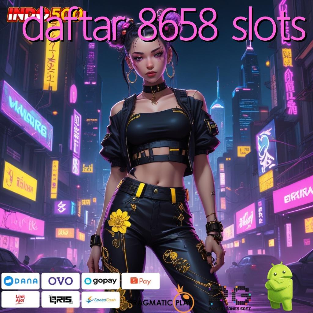 DAFTAR 8658 SLOTS Versi Baru Jackpot Melimpah