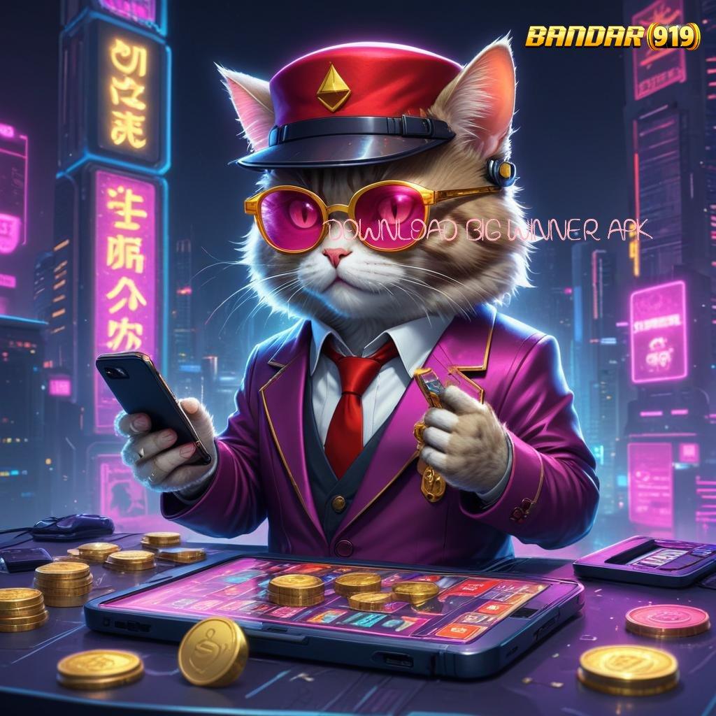 DOWNLOAD BIG WINNER APK ✔ Mengawali Sukses Luar Biasa APK Slot Gacor 2025, Gacor Banget!