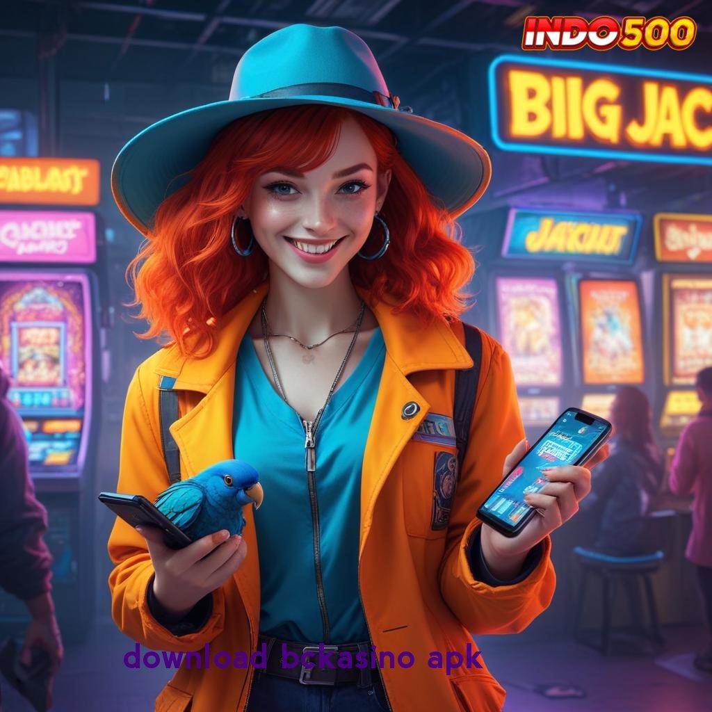 DOWNLOAD BCKASINO APK ✅ win terus jalan hoki dekat di tangan anda