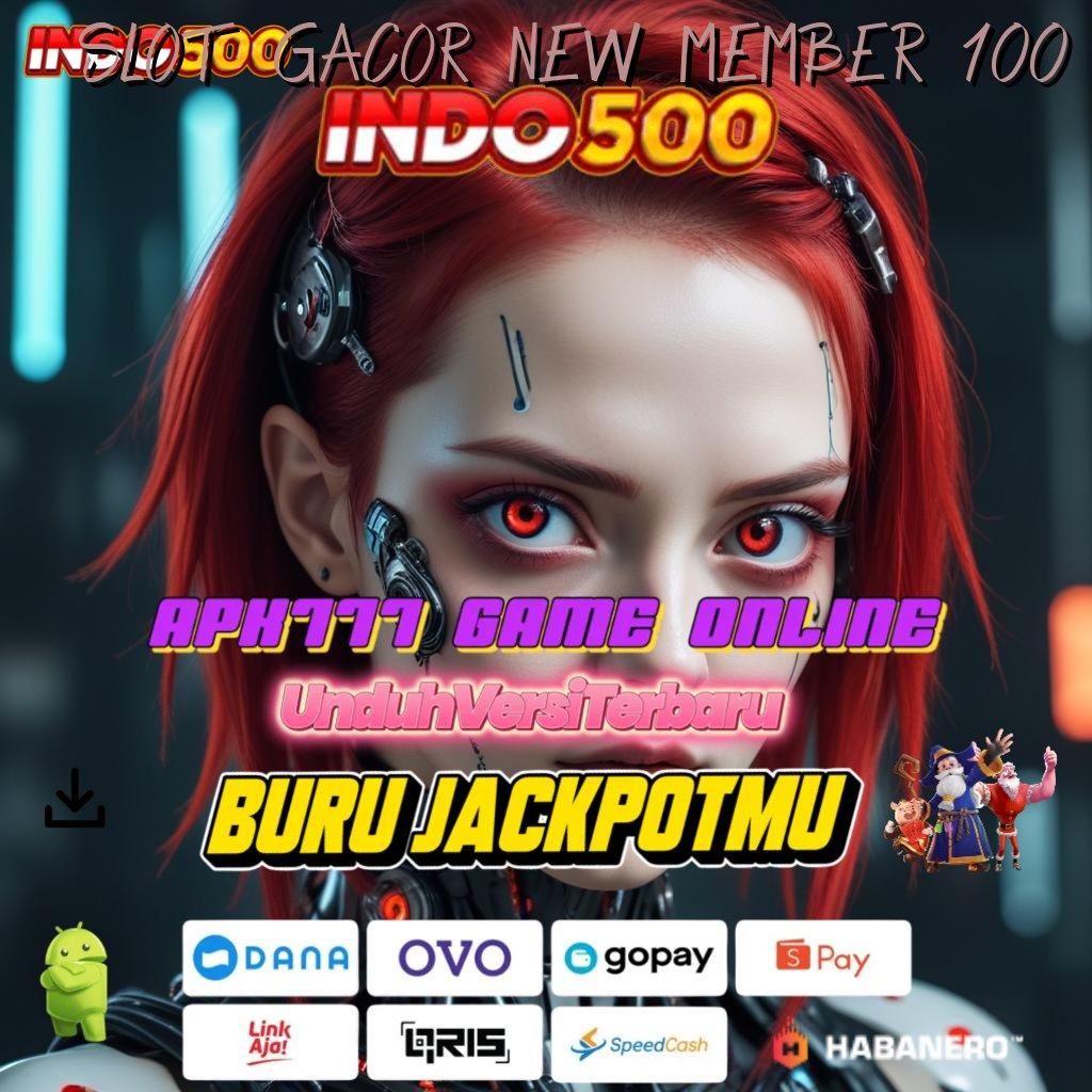 SLOT GACOR NEW MEMBER 100 ➤ spin android jackpot valid bonus