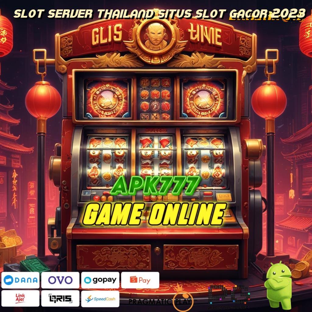 SLOT SERVER THAILAND SITUS SLOT GACOR 2023 | tanpa uang optimalkan kesempatan berkembang ganda