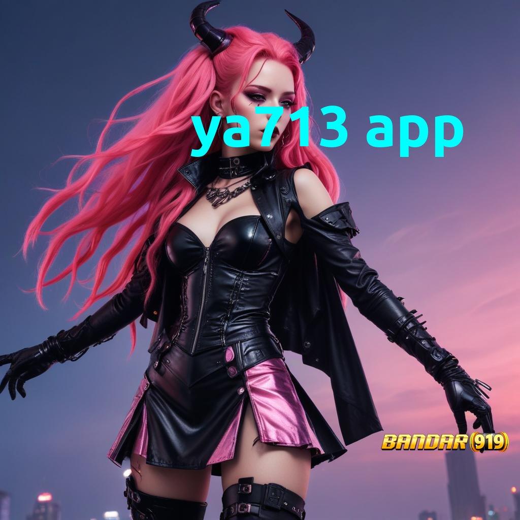 YA713 APP ⇉ slot kaya besar malam ini