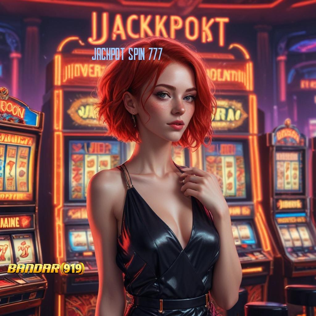 JACKPOT SPIN 777 ⋗ Manfaatkan Depo 5K untuk Spin Langsung WD