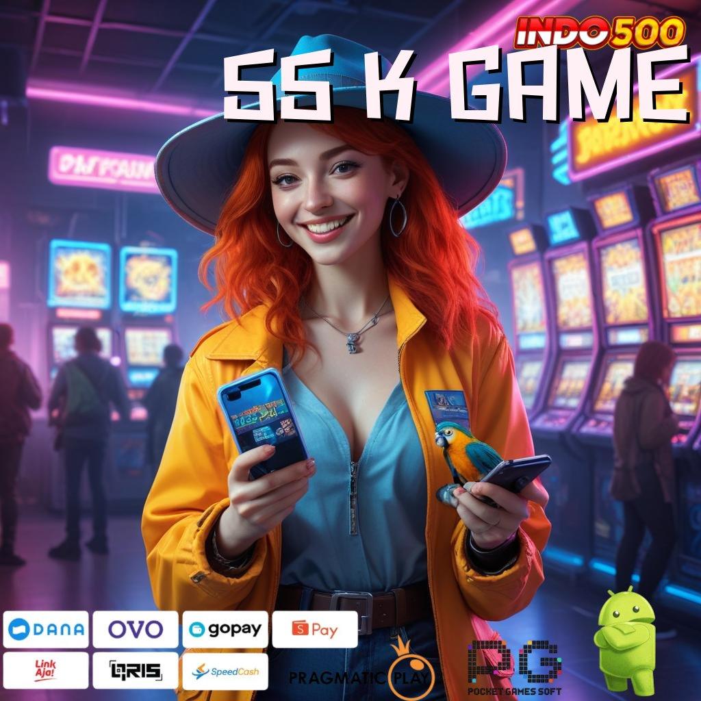 55 K GAME 🔎 kiriman kejutan terpercaya langsung sultan