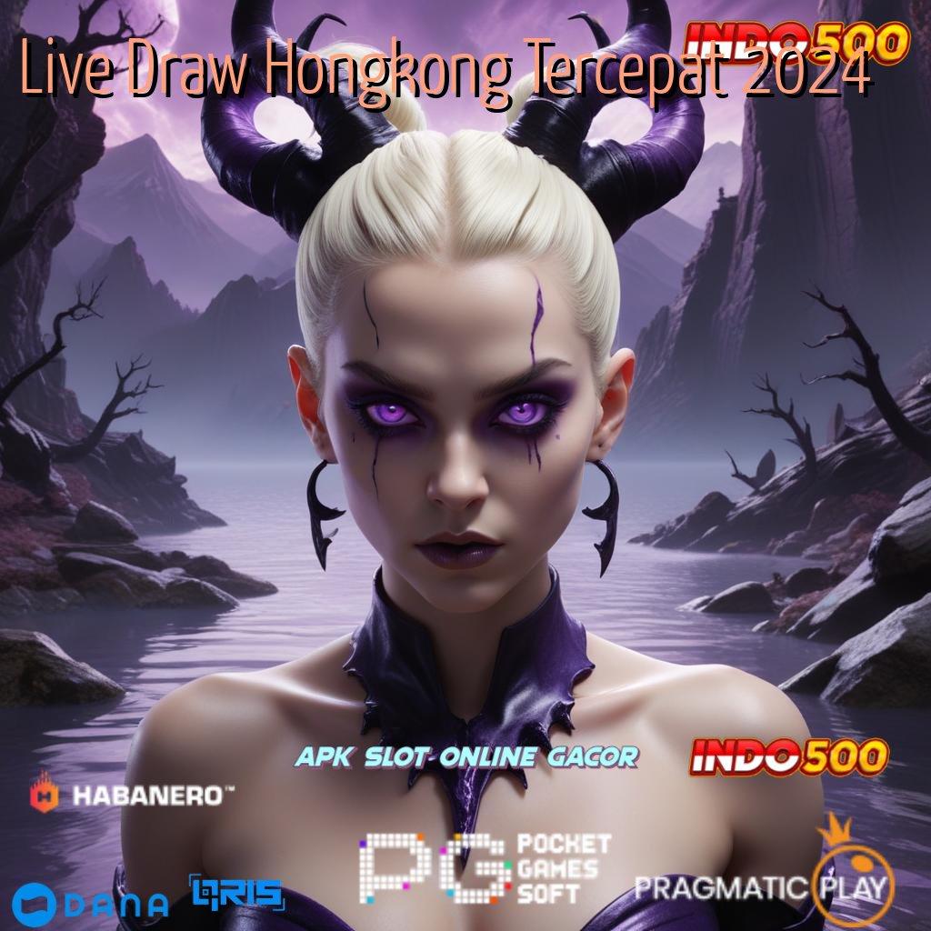 Live Draw Hongkong Tercepat 2024