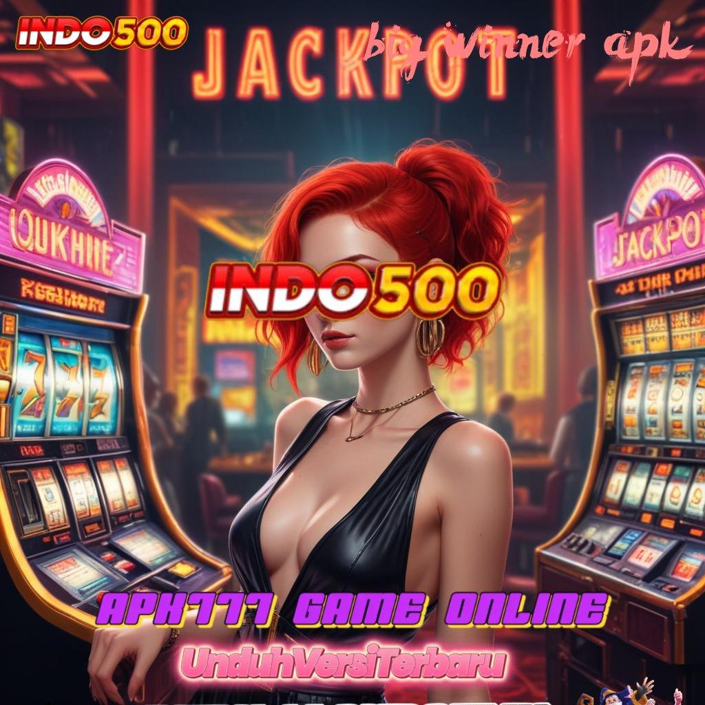 BIG WINNER APK 🚀 langsung maxwin depo cuan dalam genggaman