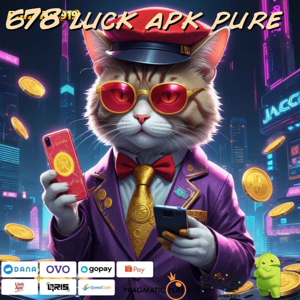 678 LUCK APK PURE | Situs Terpercaya Sumber Profitabilitas