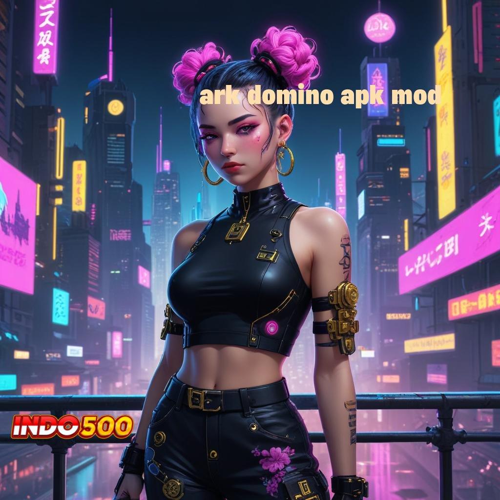 ARK DOMINO APK MOD ➳ Terminal Jackpot Pilihan Cuan yang Stabil Setiap Hari