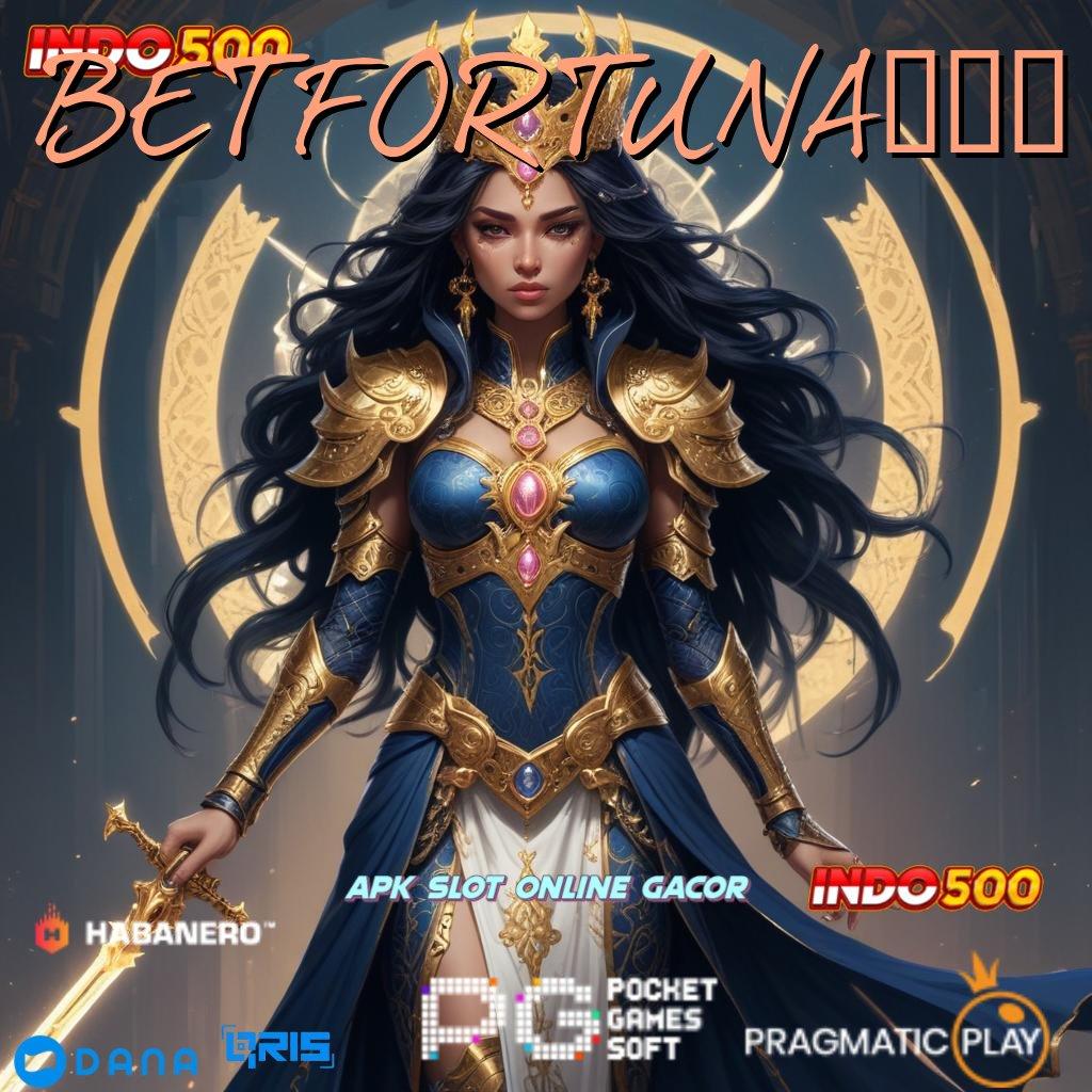 BETFORTUNA288 ↪ versi 2.577.66 handal tinggi layanan