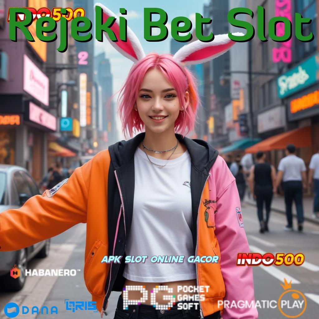 Rejeki Bet Slot