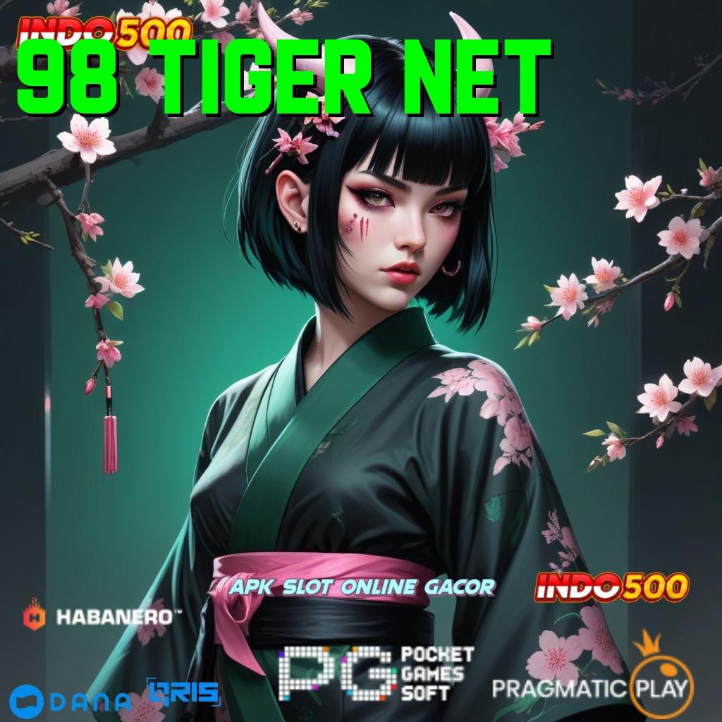 98 TIGER NET 🔎 Baru Adaptif Rute Cepat Menang