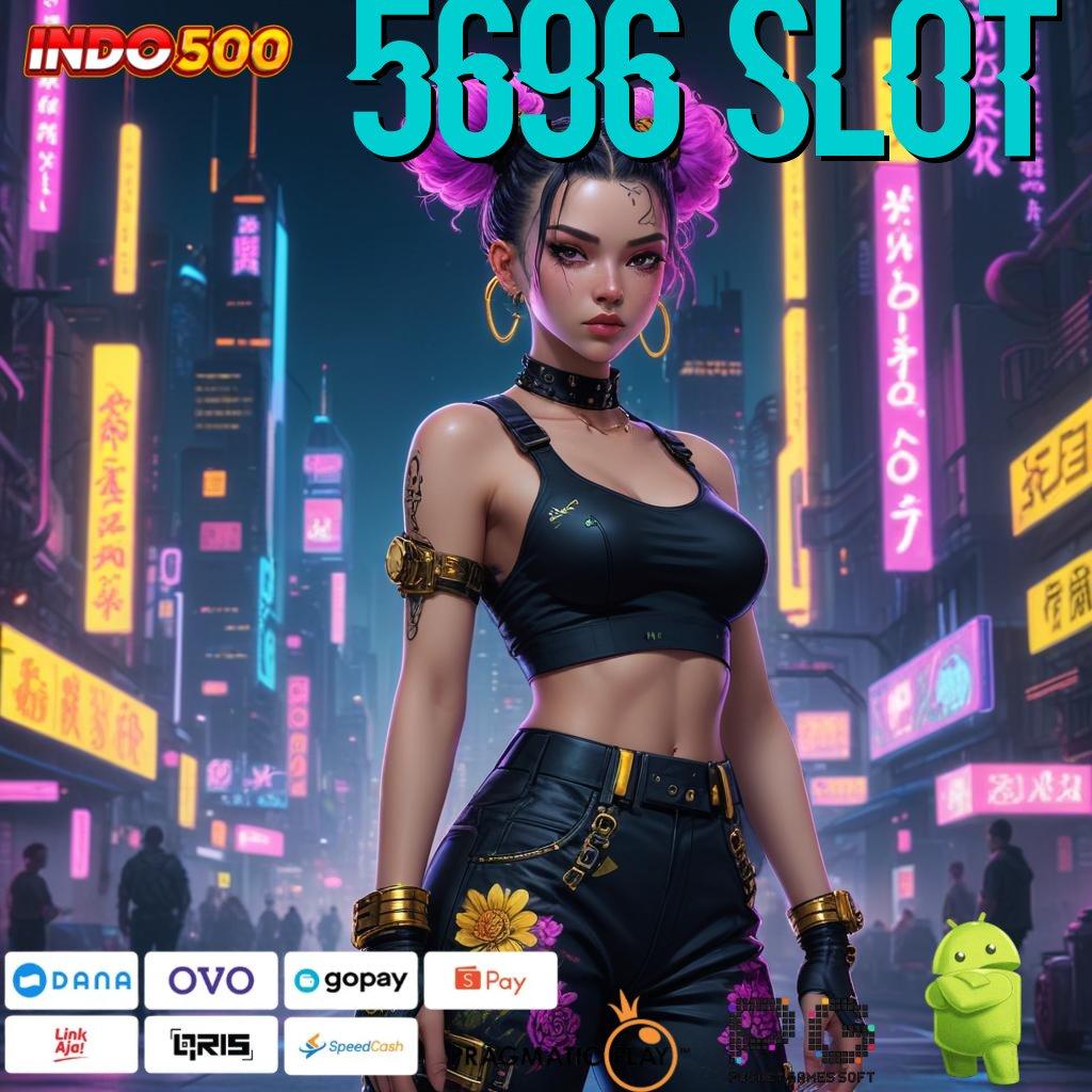 5696 SLOT scatter terbukti auto bonus jackpot dengan cepat