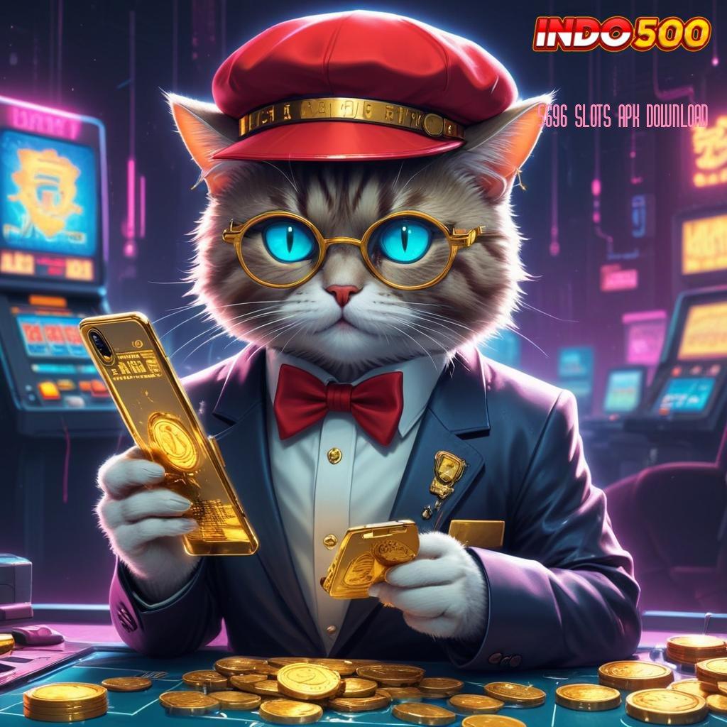 5696 SLOTS APK DOWNLOAD Login Sekarang Untuk Game Pilihan Unggulan